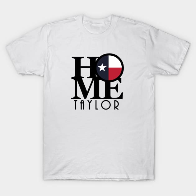 HOME Taylor Texas T-Shirt by HometownTexas